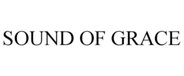 SOUND OF GRACE trademark