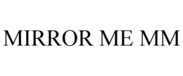 MIRROR ME MM trademark