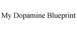 MY DOPAMINE BLUEPRINT trademark