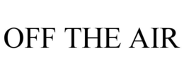 OFF THE AIR trademark
