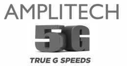 AMPLITECH 5G TRUE G SPEEDS trademark