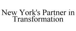 NEW YORK'S PARTNER IN TRANSFORMATION trademark