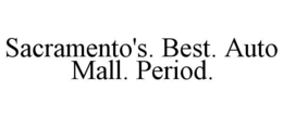 SACRAMENTO'S. BEST. AUTO MALL. PERIOD. trademark