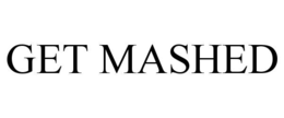 GET MASHED trademark