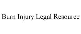 BURN INJURY LEGAL RESOURCE trademark