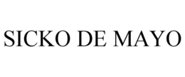 SICKO DE MAYO trademark