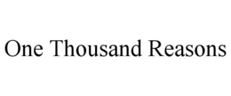 ONE THOUSAND REASONS trademark