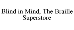 BLIND IN MIND, THE BRAILLE SUPERSTORE trademark