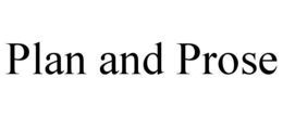 PLAN AND PROSE trademark