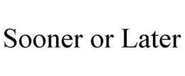 SOONER OR LATER trademark