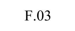 F.03 trademark