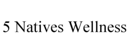 5 NATIVES WELLNESS trademark
