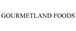 GOURMETLAND FOODS trademark