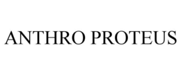 ANTHRO PROTEUS trademark