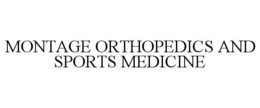 MONTAGE ORTHOPEDICS AND SPORTS MEDICINE trademark