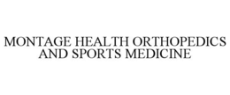 MONTAGE HEALTH ORTHOPEDICS AND SPORTS MEDICINE trademark