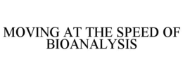 MOVING AT THE SPEED OF BIOANALYSIS trademark