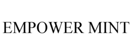 EMPOWER MINT trademark