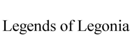 LEGENDS OF LEGONIA trademark