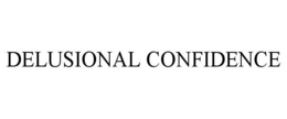 DELUSIONAL CONFIDENCE trademark
