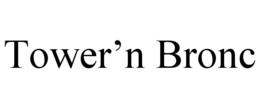 TOWER’N BRONC trademark