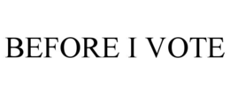 BEFORE I VOTE trademark