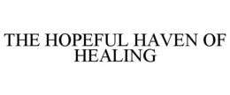 THE HOPEFUL HAVEN OF HEALING trademark
