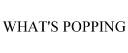 WHAT'S POPPING trademark