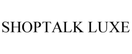 SHOPTALK LUXE trademark