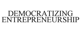 DEMOCRATIZING ENTREPRENEURSHIP trademark