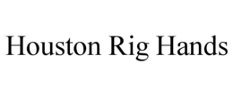 HOUSTON RIG HANDS trademark