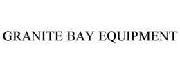 GRANITE BAY EQUIPMENT trademark