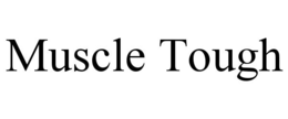 MUSCLE TOUGH trademark