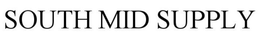 SOUTH MID SUPPLY trademark
