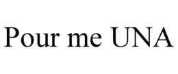 POUR ME UNA trademark