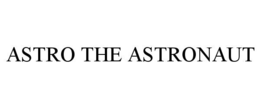 ASTRO THE ASTRONAUT trademark