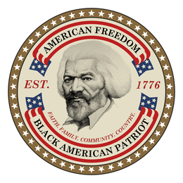 AMERICAN FREEDOM BLACK AMERICAN PATRIOT FAITH. FAMILY. COMMUNITY. COUNTRY.  EST. 1776 trademark