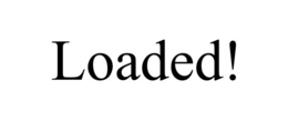 LOADED! trademark
