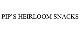 PIP’S HEIRLOOM SNACKS trademark