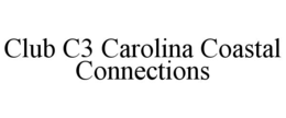 CLUB C3 CAROLINA COASTAL CONNECTIONS trademark