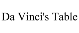 DA VINCI'S TABLE trademark