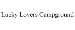 LUCKY LOVERS CAMPGROUND trademark