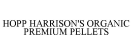 HOPP HARRISON'S ORGANIC PREMIUM PELLETS trademark