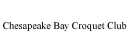 CHESAPEAKE BAY CROQUET CLUB trademark