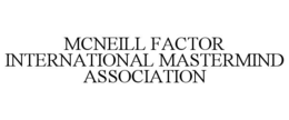 MCNEILL FACTOR INTERNATIONAL MASTERMIND ASSOCIATION trademark