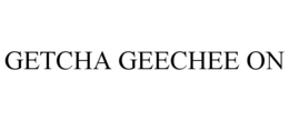 GETCHA GEECHEE ON trademark