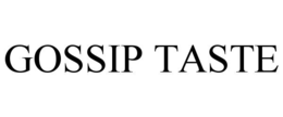 GOSSIP TASTE trademark
