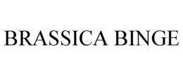 BRASSICA BINGE trademark