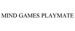 MIND GAMES PLAYMATE trademark