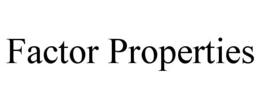 FACTOR PROPERTIES trademark